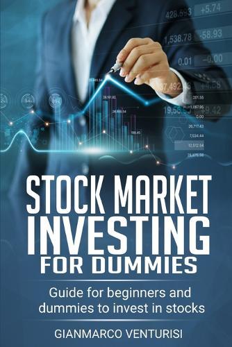 Stock Market Investing For Dummies: Guide for beginners and dummies to invest in stocks