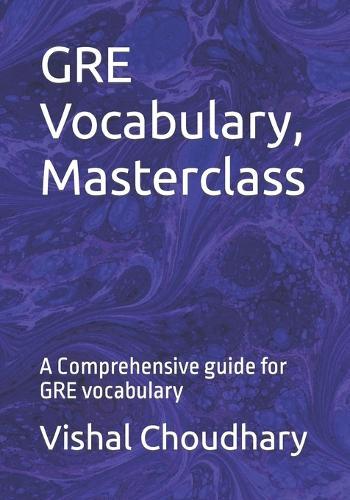 GRE Vocabulary, Masterclass: A Comprehensive guide for GRE vocabulary