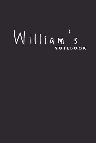 William's notebook: Ideal personalized notebook for boys whose name's William.. Items with Name