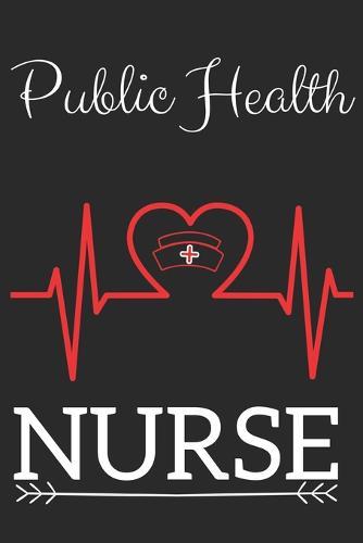 Public Health Nurse: Nursing Valentines Gift (100 Pages, Design Notebook, 6 x 9) (Cool Notebooks) Paperback