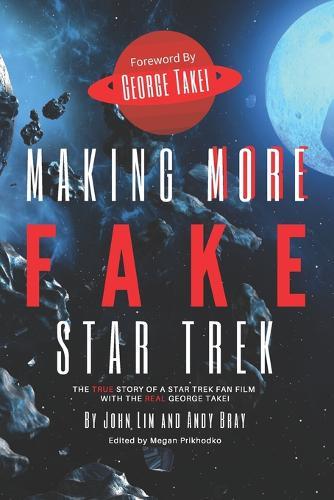 Making More Fake Star Trek: The True Story of a Star Trek Fan Film with The Real George Takei