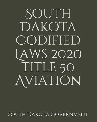 South Dakota Codified Laws 2020 Title 50 Aviation