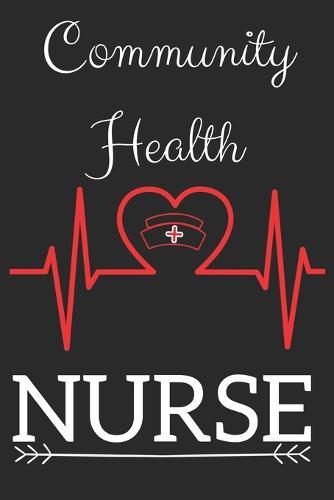 Community Health Nurse: Nursing Valentines Gift (100 Pages, Design Notebook, 6 x 9) (Cool Notebooks) Paperback