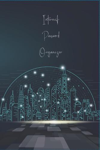 Internet Password Organizer: Keep track of usernames, passwords, web addresses in one easy & organized location