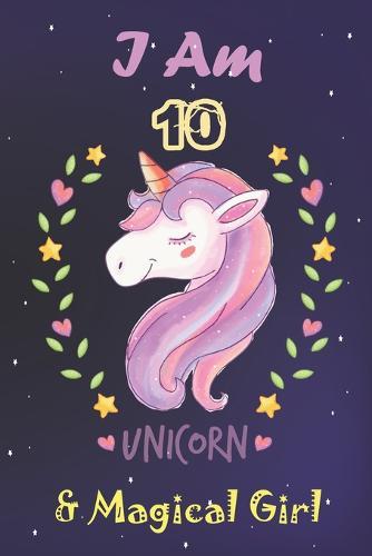 I am 10 & Magical Girl! Unicorn SketchBook: : A Happy Birthday 10 Year Old Unicorn SketchBook for Kids, Birthday Unicorn SketchBook for Girls