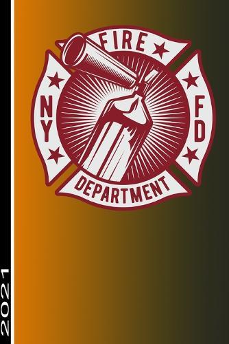 Fire Department Ny Fd 2021: 365 Seiten Jahreplaner 2021. Ideal Fur Termine Und Notizen. Auch Als Tgaebuch Geeignet