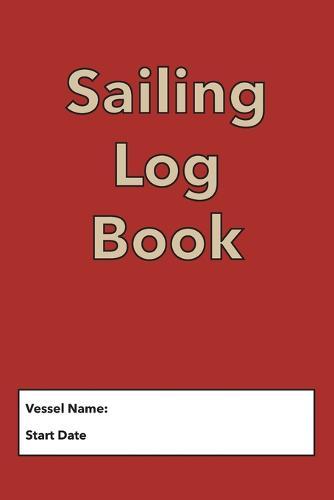 Sailing Log Book: Record Captains Log For Voyages