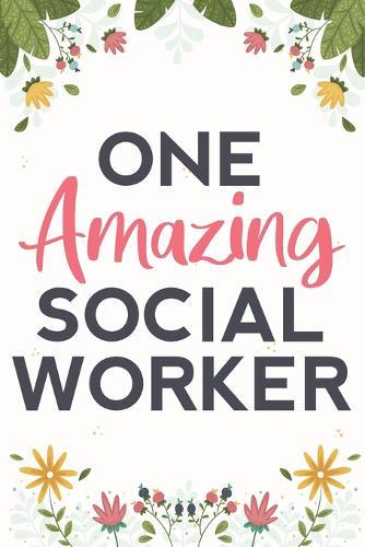 One Amazing Social Worker: 120 Pages, Perfect for Notes, Journaling, Mother's Day