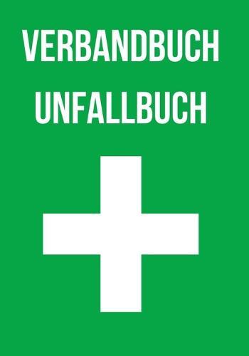 Verbandbuch Unfallbuch: ca. 124 Seiten zum erfassen einer verletzten oder erkrankten Person. Ein Verbandbuch für Betriebe, Kita, Schule und Vereine.