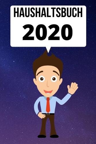 Haushaltsbuch 2020: Ihr persönliches Haushaltsbuch für das Jahr 2020 um alle Kosten im Auge zu behalten. 124 Seiten unterteilt in Datum - Ausgaben für - Betrag Größe 6x9