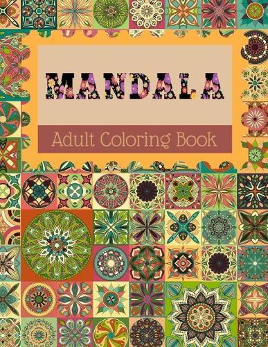 MANDALA Adult Coloring Book: Stress Relieving Designs, Mandalas, Flowers, 130 Amazing Patterns: Coloring Book For Adults Relaxation