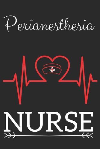 Perianesthesia Nurse: Nursing Valentines Gift (100 Pages, Design Notebook, 6 x 9) (Cool Notebooks) Paperback