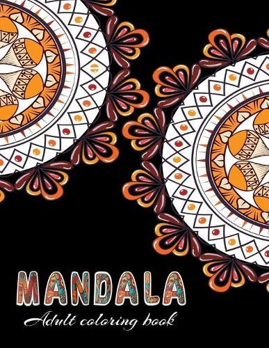 MANDALA Adult Coloring Book: Stress Relieving Designs, Mandalas, Flowers, 130 Amazing Patterns: Coloring Book For Adults Relaxation