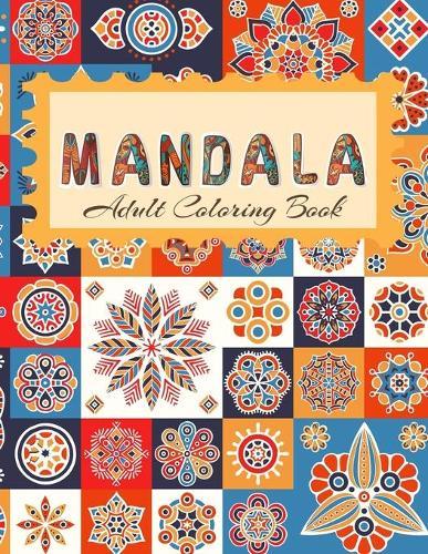 MANDALA Adult Coloring Book: Stress Relieving Designs, Mandalas, Flowers, 130 Amazing Patterns: Coloring Book For Adults Relaxation