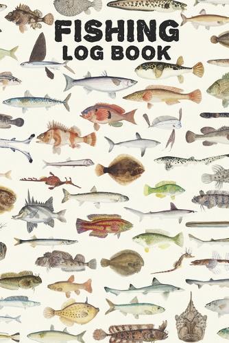 Fishing Log Book: Notebook Gift For Any Fisherman To Record All Of Their Fishing Trips