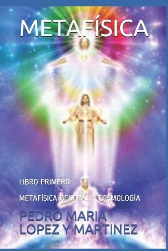 Metafisica: Libro Primero Metafisica General Y Cosmologia
