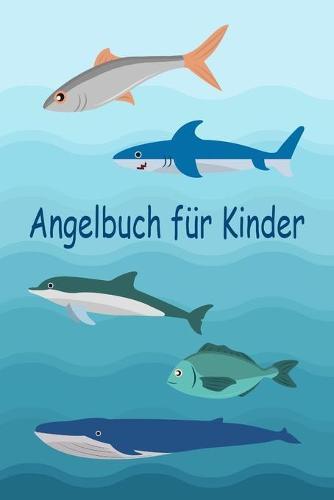 Angelbuch für Kinder: Tolles Angeltagebuch zum selber Ausfüllen - Perfekt für junge Fischer und Angelbegeisterte - Tolle Geschenkidee