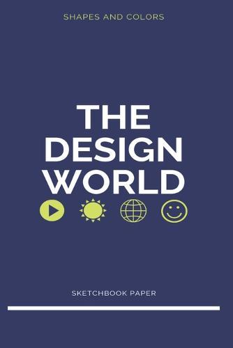 The Design World: Shapes and Colors Sketchbook Paper