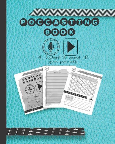Podcasting book: A log book to plan episodes and record all the podcasts episodes for the podcast lover who likes to track their digital broadcast and internet downloads - Blue cover art with interior design