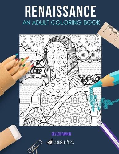 Renaissance: AN ADULT COLORING BOOK: A Renaissance Coloring Book For Adults