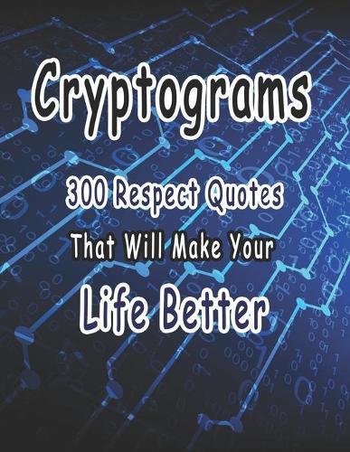 Cryptograms: 300 cryptograms puzzle books for adults large print, Respect Quotes That Will Make Your Life Better