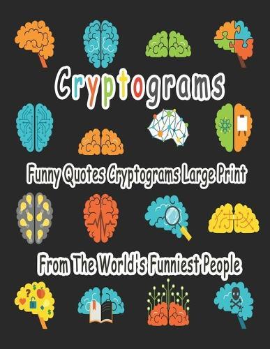 Cryptograms: 200 cryptograms puzzle books for adults large print, Funny Quotes Cryptograms Large Print From The World's Funniest People