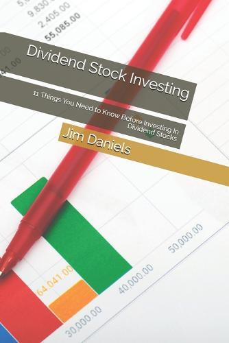 Dividend Stock Investing: 11 Things You Need to Know Before Investing In Dividend Stocks
