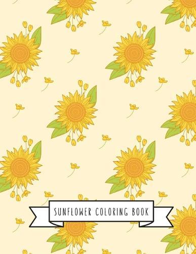 Sunflower Coloring Book: Sunflower Gifts for Kids 4-8, Girls or Adult Relaxation Stress Relief Turkey lover Birthday Coloring Book Made in USA