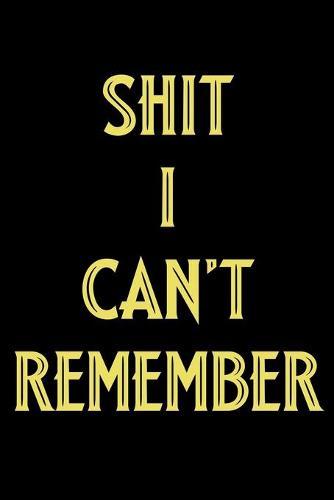 Shit I Can't Remember: An Organizer with Tables To Keep Track on Your Passwords - A Password keeper, An Internet password organizer and a password log book