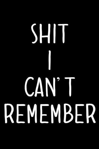 Shit I Can't Remember: An Organizer with Tables To Keep Track on Your Passwords - A Password keeper, An Internet password organizer and a password log book