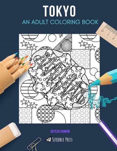 Tokyo: AN ADULT COLORING BOOK: A Tokyo Coloring Book For Adults