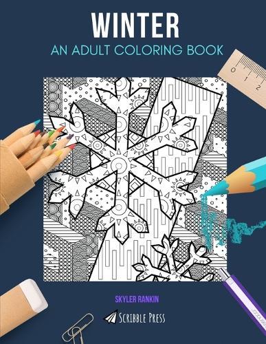 Winter: AN ADULT COLORING BOOK: A Winter Coloring Book For Adults