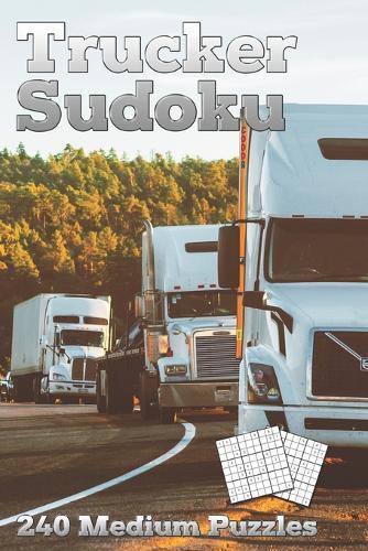 Trucker Sudoku: Gift for Trucker who loves Sudoku 240 Medium Sudoku Puzzles
