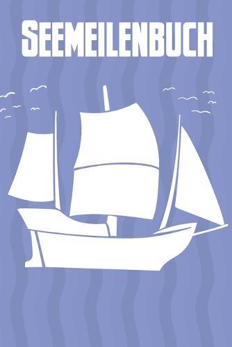 Seemeilenbuch: Praktisches Logbuch um gefahrene Seemeilen und -Tage zu dokumentieren