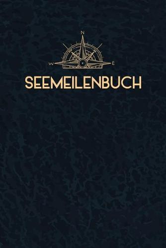Seemeilenbuch: Seemeilenbuch um gefahrene Seemeilen und -Tage aufzuzeichnen Für Segler und Sportbootfahrer