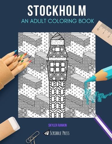 Stockholm: AN ADULT COLORING BOOK: A Stockholm Coloring Book For Adults