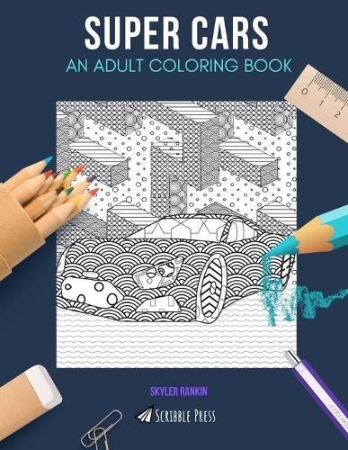 Super Cars: AN ADULT COLORING BOOK: A Super Cars Coloring Book For Adults