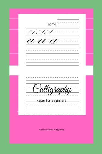 Calligraphy Paper for Beginners: A Book Intended For Beginners