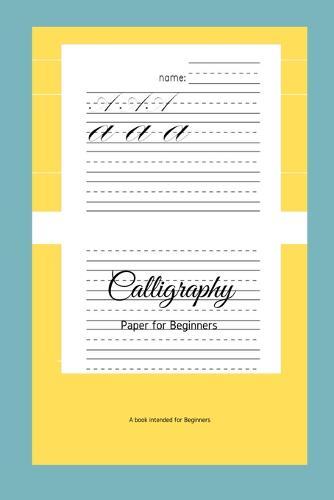 Calligraphy Paper for Beginners: A Book Intended For Beginners