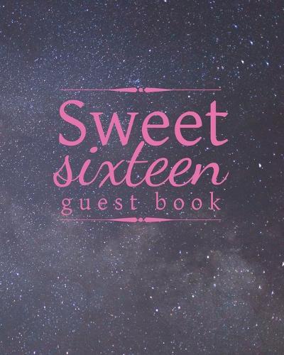 Sweet sixteen guest book: Sweet 16 party book - Birthday Celebration - Party Guestbook for Guests to Leave Messages - 8x10 inches