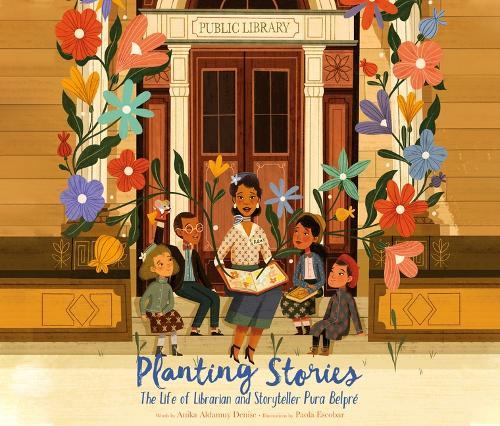 Planting Stories: The Life of Librarian and Storyteller Pura Belpre