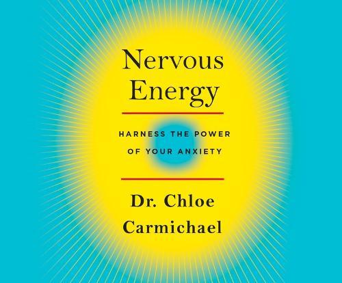 Nervous Energy: Harness the Power of Your Anxiety