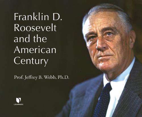 Franklin D. Roosevelt and the American Century