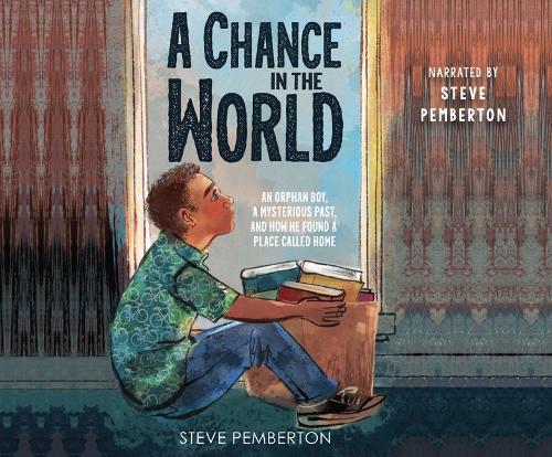 A Chance in the World (Young Readers' Edition): An Orphan Boy, a Mysterious Past, and How He Found a Place Called Home