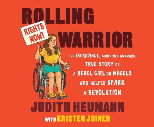 Rolling Warrior: The Incredible, Sometimes Awkward, True Story of a Rebel Girl on Wheels Who Helped Spark a Revolution