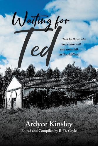 Waiting for Ted: Told by those who know him well and some folk on the sidelines