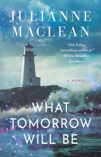 What Tomorrow Will Be: A Novel