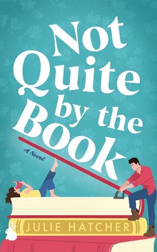 Not Quite by the Book: A Novel