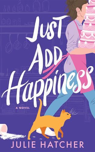 Just Add Happiness: A Novel
