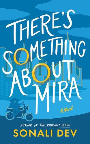 There's Something About Mira: A Novel